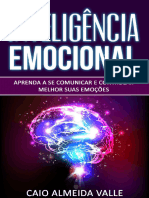 Inteligência Emocional Aprenda A Se Comunicar e Controlar Melhor Suas Emoções para Se Comunicar Melhor e Multiplicar Suas... (Caio Almeida Valle) (Z-Library)