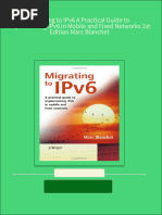 Migrating To IPv6 A Practical Guide To Implementing IPv6 in Mobile and Fixed Networks 1st Edition Marc Blanchet All Chapter Instant Download