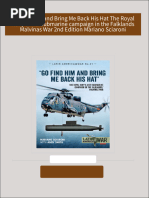 Download Full Go Find Him and Bring Me Back His Hat The Royal Navy s Anti Submarine campaign in the Falklands Malvinas War 2nd Edition Mariano Sciaroni PDF All Chapters