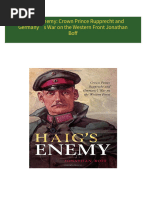 Download Haig’s Enemy: Crown Prince Rupprecht and Germany’s War on the Western Front Jonathan Boff ebook All Chapters PDF