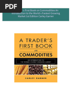 A Trader s First Book on Commodities An Introduction to the World s Fastest Growing Market 1st Edition Carley Garner all chapter instant download