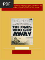 Download full The Ones Who Got Away: Mighty Eighth Airmen on the Run in Occupied Europe 1st Edition Bill Yenne ebook all chapters