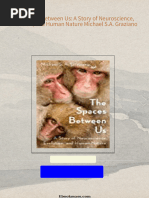 The Spaces Between Us: A Story of Neuroscience, Evolution, and Human Nature Michael S.A. Graziano All Chapters Instant Download