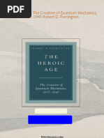 Instant Access to The Heroic Age: The Creation of Quantum Mechanics, 1925–1940 Robert D. Purrington ebook Full Chapters