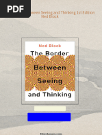 Get The Border Between Seeing and Thinking 1st Edition Ned Block free all chapters