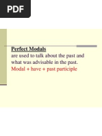 Perfect Modals: Are Used To Talk About The Past and What Was Advisable in The Past