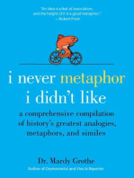 I Never Metaphor I Didn't Like: A Comprehensive Compilation of History's Greatest Analogies, Metaphors, and Similes