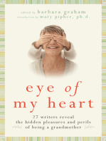 Eye of My Heart: 27 Writers Reveal the Hidden Pleasures and Perils of Being a Grandmother