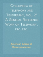 Cyclopedia of Telephony and Telegraphy, Vol. 2
A General Reference Work on Telephony, etc. etc.