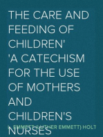 The Care and Feeding of Children
A Catechism for the Use of Mothers and Children's Nurses