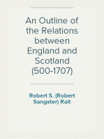 An Outline of the Relations between England and Scotland (500-1707)