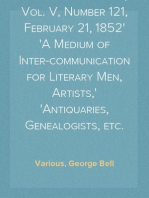 Notes and Queries, Vol. V, Number 121, February 21, 1852
A Medium of Inter-communication for Literary Men, Artists,
Antiquaries, Genealogists, etc.