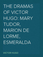 The Dramas of Victor Hugo: Mary Tudor, Marion de Lorme, Esmeralda