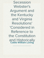 Nullification, Secession Webster's Argument and the Kentucky and Virginia Resolutions
Considered in Reference to the Constitution and Historically