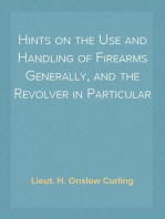 Hints on the Use and Handling of Firearms Generally, and the Revolver in Particular