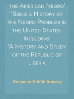 A Social History of the American Negro
Being a History of the Negro Problem in the United States. Including
A History and Study of the Republic of Liberia