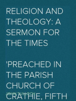 Religion and Theology: A Sermon for the Times
Preached in the Parish Church of Crathie, fifth September and in the College Church, St Andrews