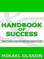 Handbook of Success: How to Make your Life What you Want it to Be