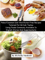 Paleo/Caveman Diet And Gluten Free Recipes Tailored For British Tastes Using Foods Commonly Available In English Stores And Supermarkets