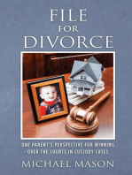 File for Divorce: One Parent's Perspective for Winning Over the Courts in Custody Cases