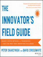 The Innovator's Field Guide: Market Tested Methods and Frameworks to Help You Meet Your Innovation Challenges