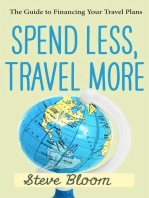 Spend Less, Travel More: The Guide to Financing Your Travel Plans