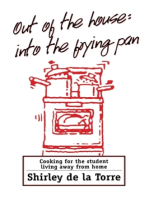 Out of the House: Into the Frying Pan: Cooking for the Student Living Away From Home