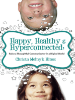 Happy, Healthy & Hyperconnected: Raise a Thoughtful Communicator in a Digital World