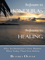 Sojourn to Honduras Sojourn to Healing: Why An Herbalist's View Matters More Today Than Ever Before