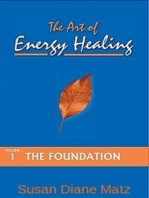 The Art of Energy Healing Volume One The Foundation