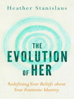 The Evolution of Her: Redefining Your Beliefs about Your Feminine Identity