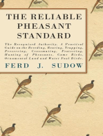 The Reliable Pheasant Standard - The Recognized Authority: A Practical Guide on the Breeding, Rearing, Trapping, Preserving, Crossmating, Protecting, Hunting of Pheasants, Game Birds, Ornamental Land and Water Foul Birds.