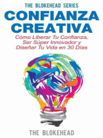 Confianza Creativa. Cómo Liberar Tu Confianza, Ser Súper Innovador y Diseñar Tu Vida en 30 Días