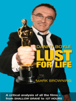 Danny Boyle - Lust for Life: A Critical Analysis of All the Films from Shallow Grave to 127 Hours