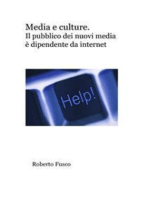 Media e culture. Il pubblico dei nuovi media si fa di Internet