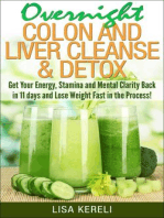 Overnight Colon and Liver Cleanse & Detox Get Your Energy, Stamina and Mental Clarity Back in 11 days and Lose Weight Fast in the Process!