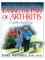 Easing the Pain of Arthritis Naturally: Everything You Need to Know to Combat Arthritis Safely and Effectively