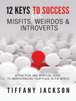 12 Keys to Success for Misfits, Weirdos & Introverts: A Practical and Spiritual Guide to Understanding Your Place in the World