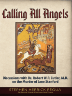 Calling All Angels: Discussions with Dr. Robert W. P. Cutler, M.D. On the Murder of Jane Stanford