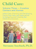 Creative Centers and Homes: Infant Care, Planning and Developing Family Day Care, and Approaches to Designing and Creating the Child's Environment