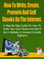 How To Write, Create, Promote And Sell Ebooks On The Internet.: The step-by-step guide on how to profit from your own Ebook