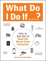 What Do I Do If...?: How to Get Out of Real-Life Worst-Case Scenarios