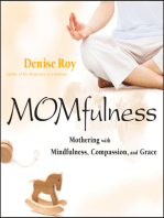 Momfulness: Mothering with Mindfulness, Compassion, and Grace