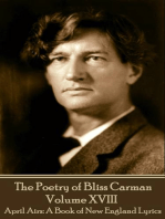 The Poetry of Bliss Carman - Volume XVIII: April Airs: A Book of New England Lyrics