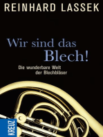 Wir sind das Blech!: Die wunderbare Welt der Blechbläser