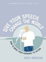 Give Your Speech, Change the World: How To Move Your Audience to Action