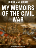 My Memoirs of the Civil War: The Louisa May Alcott's Collection: Including Letters, Hospital Sketches & Biography of the Author