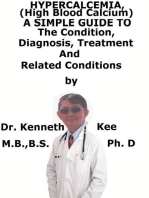 Hypercalcemia, (High Blood Calcium) A Simple Guide To The Condition, Diagnosis, Treatment And Related Conditions