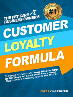 The Pet Care Business Owner's Customer Loyalty Formula:5 Steps to Launch Your Mobile App in 60 Days or Less and Keep Your Customers Coming Back for More!