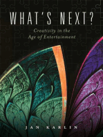 What's Next?: Creativity in the Age of Entertainment